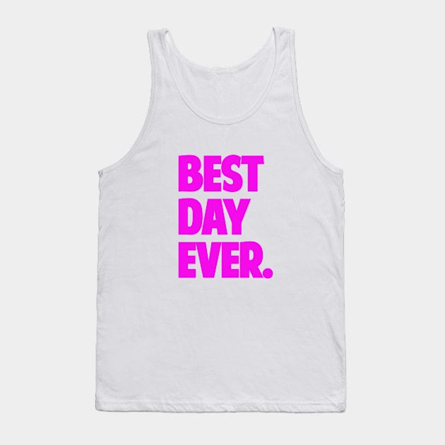 Best Day Ever Tank Top by CANVAZSHOP